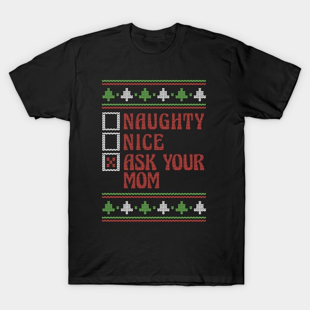 Retro Naughty Nice Ask You Mom // Ugly Xmas Sweater Style T-Shirt by Now Boarding